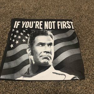 “If you’re not first your last” size small, and never worn